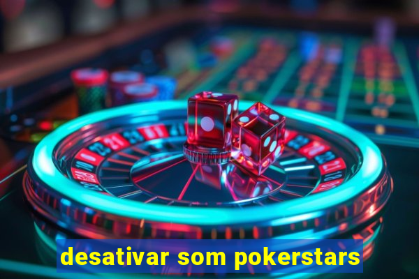 desativar som pokerstars